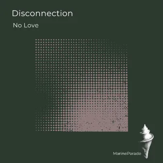 Disconnection by No Love