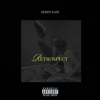 Retrospect by Zeddy East