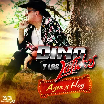 Ayer y Hoy by DINO Y LOS LATIDOS