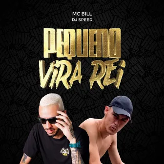 Pequeno Vira Rei by Mc Bill