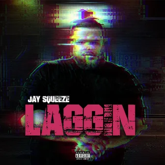 Laggin by Jay Squeeze