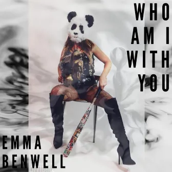 Who am I with you by Emma Benwell