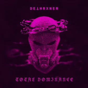 TOTAL DOMINANCE by DETHRXNER