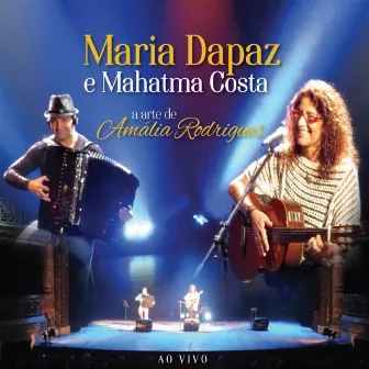 Maria Dapaz e Mahatma Costa - a Arte de Amália Rodrigues - Ao Vivo by Maria Dapaz