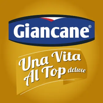 Una Vita Al Top (Deluxe) by Giancane