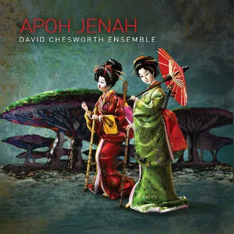 Apoh Jenah by David Chesworth Ensemble