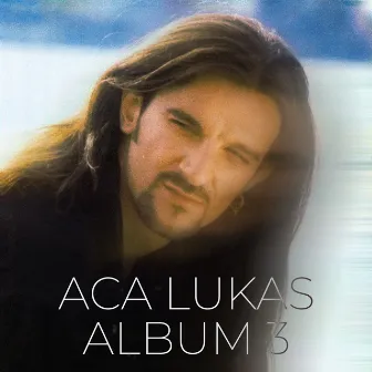 Aca Lukas - Album 3 by Aca Lukas