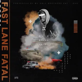 Fast Lane Fatal by Flip Squad Fatal