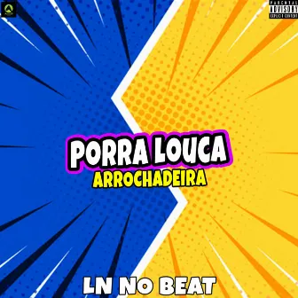 Porra Louca Arrochadeira by LN NO BEAT