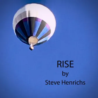 Rise by Steve Henrichs