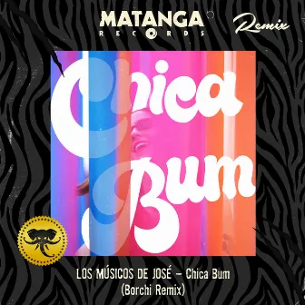 Chica Bum (Borchi Remix) by Los Músicos De José