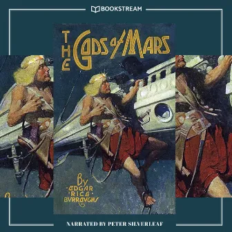 The Gods of Mars [Barsoom Series, Book 2 (Unabridged)] by Peter Silverleaf