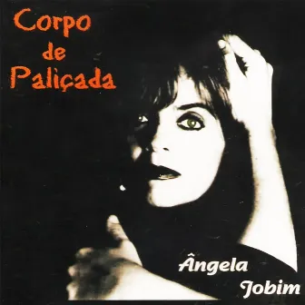 Corpo de Paliçada by Ângela Jobim