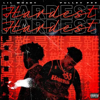 Hardest by Lil Woady