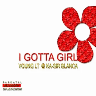 I Gotta Girl by Young LT