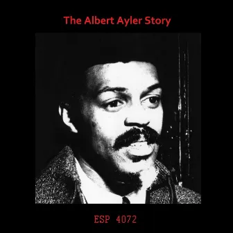 The Albert Ayler Story by Albert Ayler