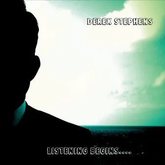 Listening Begins.... by Derek Stephens