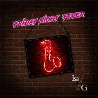 Friday Night Fever by Isa G