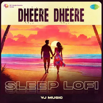 Dheere Dheere (Sleep Lofi) by Yj music