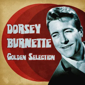 Golden Selection (Remastered) by Dorsey Burnette