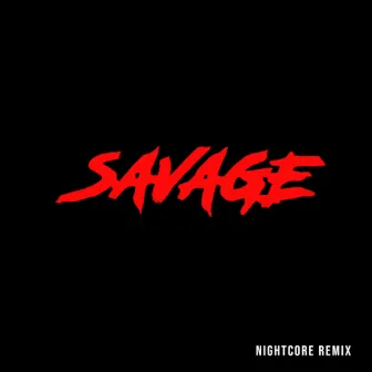 Savage (Nightcore Remix) by Bahari