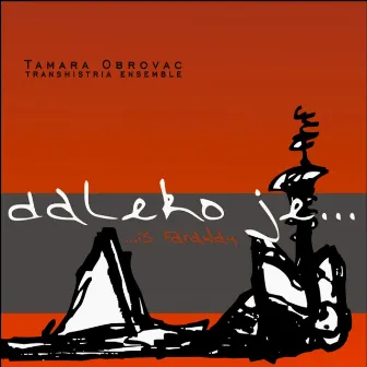 Daleko Je......Is Faraway by Transhistria Ensemble