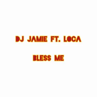 Bless Me by DJ Jamie