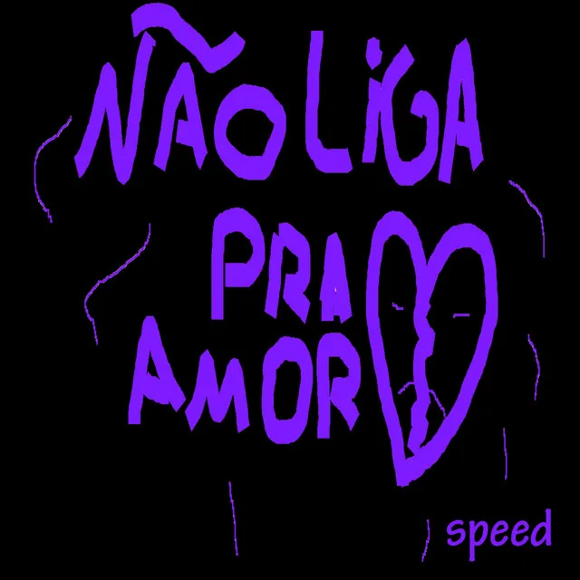 Não Liga pra Amor - Speed