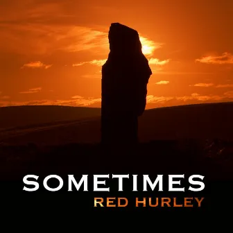 Sometimes by Red Hurley