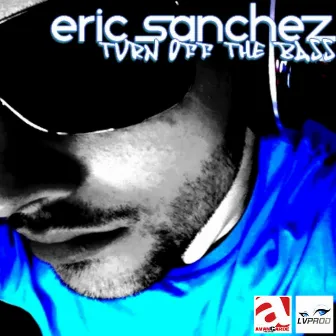 Turn Off the Bass by Eric Sanchez