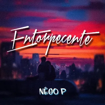 Entorpecente by Nêgo. P