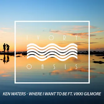 Where I Want to Be (feat. Vikki Gilmore) by Ken Waters