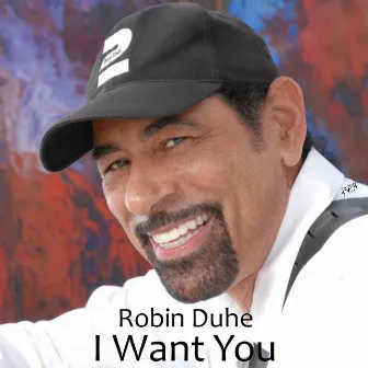 I Want You by Robin Duhe