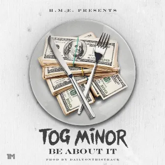 Be About It by T.O.G. Minor