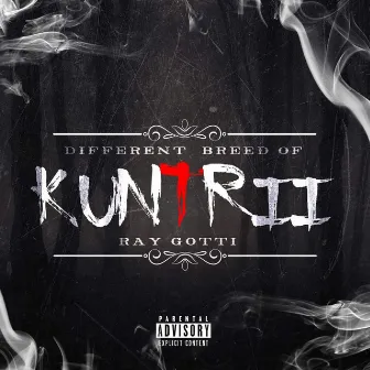 Different Breed of Kuntrii by Ray Gotti