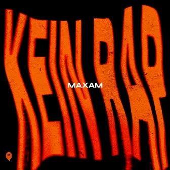 KEIN RAP by MAXAM