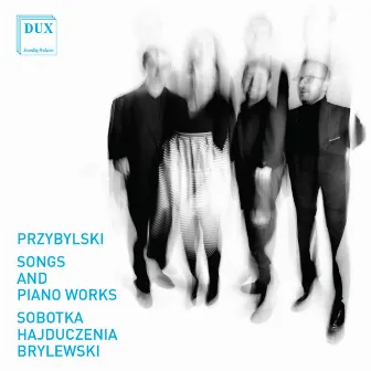 Dariusz Przybylski: Songs & Piano Works by Iwona Sobotka