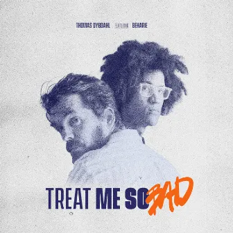 Treat Me So Bad (feat. Beharie) by Beharie