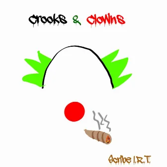 Crooks & Clowns by Scribe I.R.T.