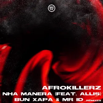 Nha Manera Remixes by Afrokillerz