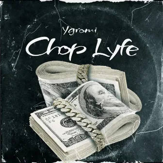 Chop Lyfe by Ygromi