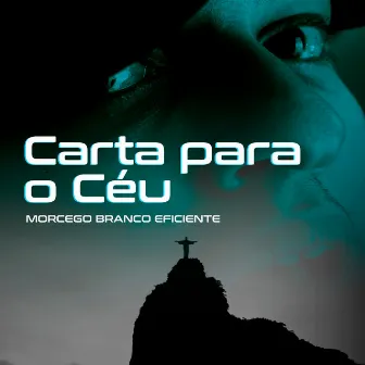 Carta Para o Céu by Morcego Branco Eficiente