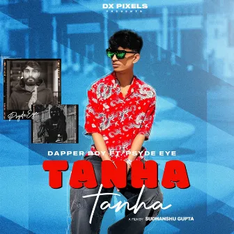 Tanha Tanha by Dapper Boy Music