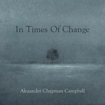 In Times of Change by Alexander Chapman Campbell