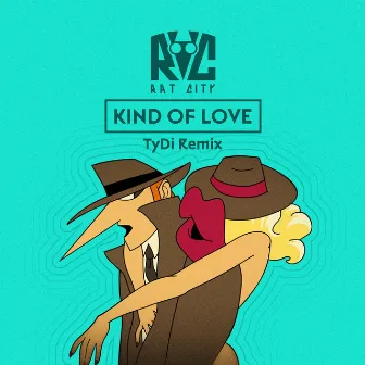 Kind Of Love (tyDi Remix) by Rat City