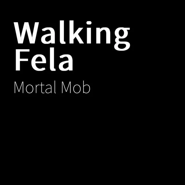 Walking Fela