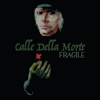 Fragile by Calle Della Morte