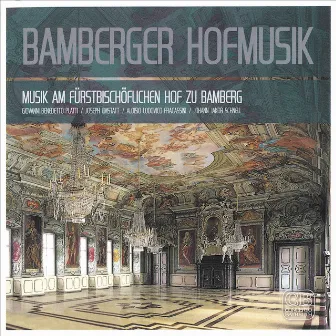 Bamberger Hofmusik (Musik am fürstbischöflichen Hof zu Bamberg) by Bamberger Barock-Ensemble