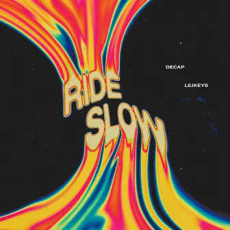 Ride Slow by LEJKEYS