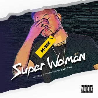 Super Woman by M-SIX Da Masterpiece